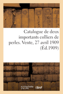 Catalogue de Deux Importants Colliers de Perles. Vente, 27 Avril 1909