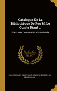 Catalogue de La Bibliotheque de Feu M. Le Comte Riant ...: Ptie. Livres Concernant La Scandinavie