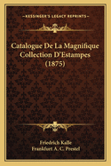 Catalogue de La Magnifique Collection D'Estampes (1875)