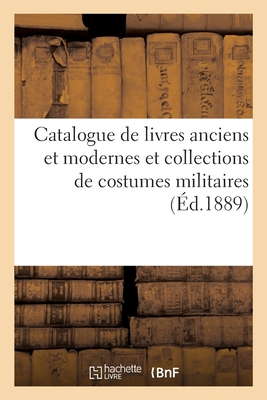 Catalogue De Livres Anciens Et Modernes Et Collections De Costumes