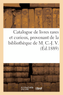 Catalogue de Livres Rares Et Curieux, de la Biblioth?que de M. C.-J. V.