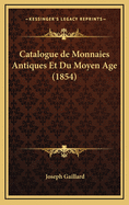 Catalogue de Monnaies Antiques Et Du Moyen Age (1854)