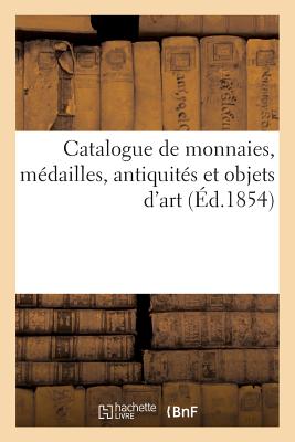 Catalogue de Monnaies, Mdailles, Antiquits Et Objets d'Art - Hoffmann, Henri, and Chavret, and Rollin, Camille