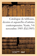 Catalogue de Tableaux Anciens Et Modernes, Dessins Et Aquarelles d'Artistes Contemporains