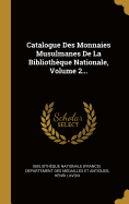 Catalogue Des Monnaies Musulmanes de la Biblioth?que Nationale, Volume 2...