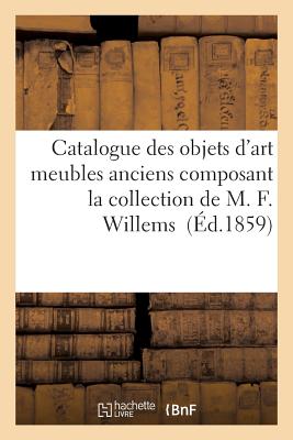 Catalogue Des Objets d'Art Meubles Anciens Composant La Collection - Roussel