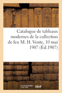 Catalogue Des Tableaux, Aquarelles Et Dessins, Objets d'Art Et d'Ameublement, Porcelaines de Chine: Orf?vrerie Allemande Des Xviie Et Xviiie Si?cles de la Collection de Feu M. H. Vente, 10 Mai 1907