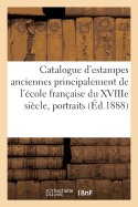 Catalogue d'Estampes Anciennes Principalement de l'?cole Fran?aise Du Xviiie Si?cle,