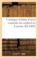 Catalogue d'Objets d'Art Et Curiosit?s Du Cardinal La Luzerne