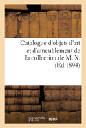 Catalogue d'Objets d'Art Et d'Ameublement, Orfvrerie de la Maison Hunt Et Roskell: Tapisseries Renaissance, de la Collection de M. X.