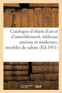 Catalogue d'Objets d'Art Et d'Ameublement, Tableaux Anciens Et Modernes, Meubles de Salons: En Tapisserie Et En Soierie, Tapisseries, Rideaux d'Aubusson