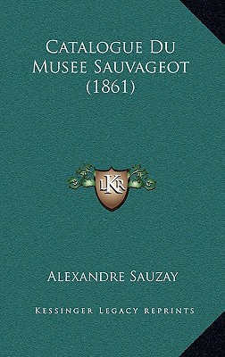 Catalogue Du Musee Sauvageot (1861) - Sauzay, Alexandre