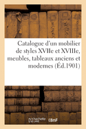 Catalogue d'Un Mobilier de Styles Xviie Et Xviiie Si?cles, Meubles Anciens: Tableaux Anciens Et Modernes