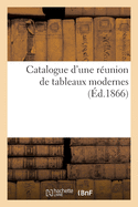 Catalogue d'Une R?union de Tableaux Modernes