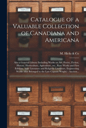 Catalogue of a Valuable Collection of Canadiana and Americana [microform]: Also a General Library Including Works on Art, Poetry, Fiction, History, Horticulture, Agriculture, Etc., Rare Works and First Editions, Irish Literature and Religious...