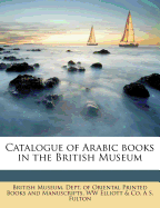 Catalogue of Arabic books in the British Museum