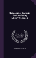 Catalogue of Books in the Circulating Library Volume 3