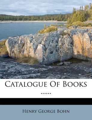 Catalogue of Books - Bohn, Henry George