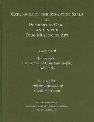 Catalogue of Byzantine Seals at Dumbarton Oaks and in the Fogg Museum of Art - Nesbitt, John (Editor), and Morrisson, Ccile