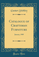 Catalogue of Craftsman Furniture: January, 1909 (Classic Reprint)