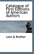 Catalogue of First Editions of American Authors - Brother, Leon &