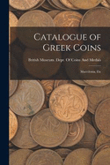 Catalogue of Greek Coins: Macedonia, Etc