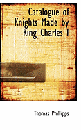 Catalogue of Knights Made by King Charles I