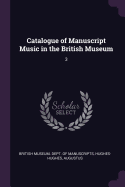 Catalogue of Manuscript Music in the British Museum: 3