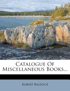 Catalogue of Miscellaneous Books...