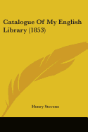 Catalogue Of My English Library (1853)