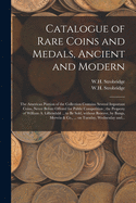 Catalogue of Rare Coins and Medals, Ancient and Modern: The American Portion of the Collection Contains Several Important Coins, Never Before Offered for Public Competition, the Property of William A. Lilliendahl, of Tremont, N. y (Classic Reprint)