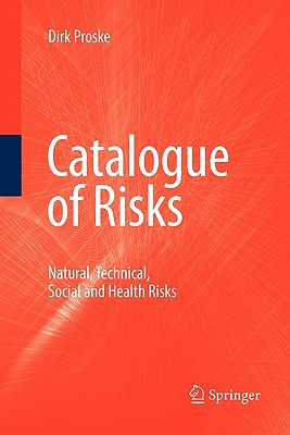 Catalogue of Risks: Natural, Technical, Social and Health Risks - Proske, Dirk