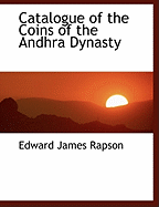 Catalogue of the Coins of the Andhra Dynasty