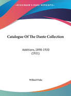 Catalogue of the Dante Collection: Additions, 1898-1920 (1921)