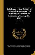 Catalogue of the Exhibit of Economic Entomology at the World's Columbian Exposition, Chicago Ill., 1893; Volume No.31