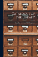 Catalogue of the Library [microform]