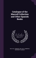 Catalogue of the Maccoll Collection and Other Spanish Books