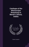 Catalogue of the Manuscripts Remaining in Marsh's Library, Dublin
