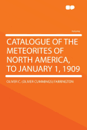 Catalogue of the Meteorites of North America, to January 1, 1909