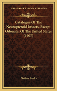 Catalogue of the Neuropteroid Insects, Except Odonata, of the United States (1907)