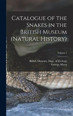 Catalogue of the Snakes in the British Museum (Natural History); Volume 3 - British Museum (Natural History) Dept (Creator), and Boulenger, George Albert 1858-1937