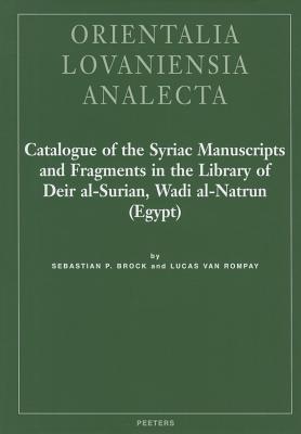 Catalogue of the Syriac Manuscripts and Fragments in the Library of Deir Al-Surian, Wadi Al-Natrun (Egypt) - Brock, S, and Van Rompay, L