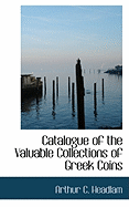 Catalogue of the Valuable Collections of Greek Coins