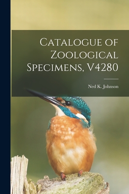 Catalogue of Zoological Specimens, V4280 - Johnson, Ned K