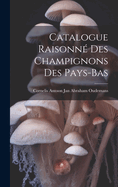 Catalogue Raisonne Des Champignons Des Pays-Bas