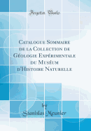 Catalogue Sommaire de La Collection de Geologie Experimentale: Du Museum D'Histoire Naturelle (1907)