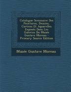 Catalogue Sommaire Des Peintures, Dessins, Cartons Et Aquarelles Expos?s Dans Les Galeries Du Mus?e Gustave Moreau - Mus?e Gustave Moreau (Creator)