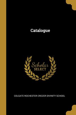Catalogue - School, Colgate Rochester Crozer Divinit