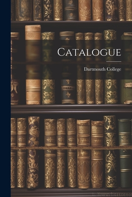 Catalogue - Dartmouth College (Creator)