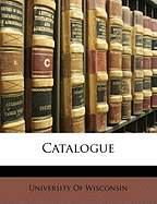 Catalogue - University of Wisconsin (Creator)